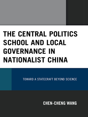 cover image of The Central Politics School and Local Governance in Nationalist China
